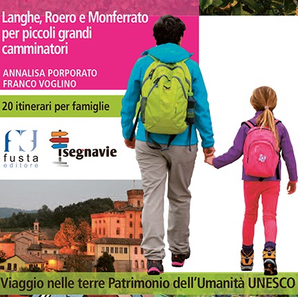Le colline dei bambini: 20 itinerari per famiglie. Langhe, Roero e Monferrato
